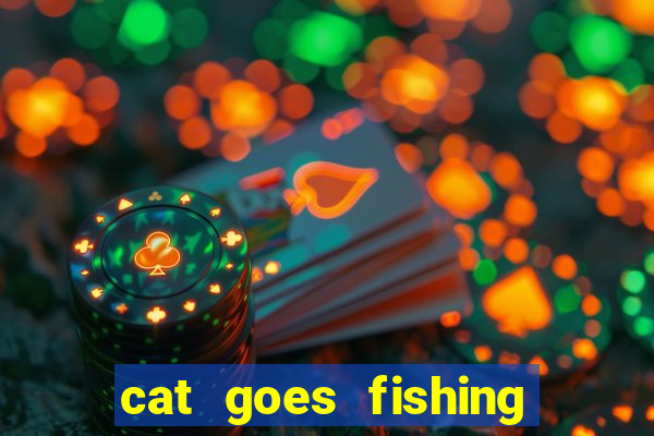 cat goes fishing free download